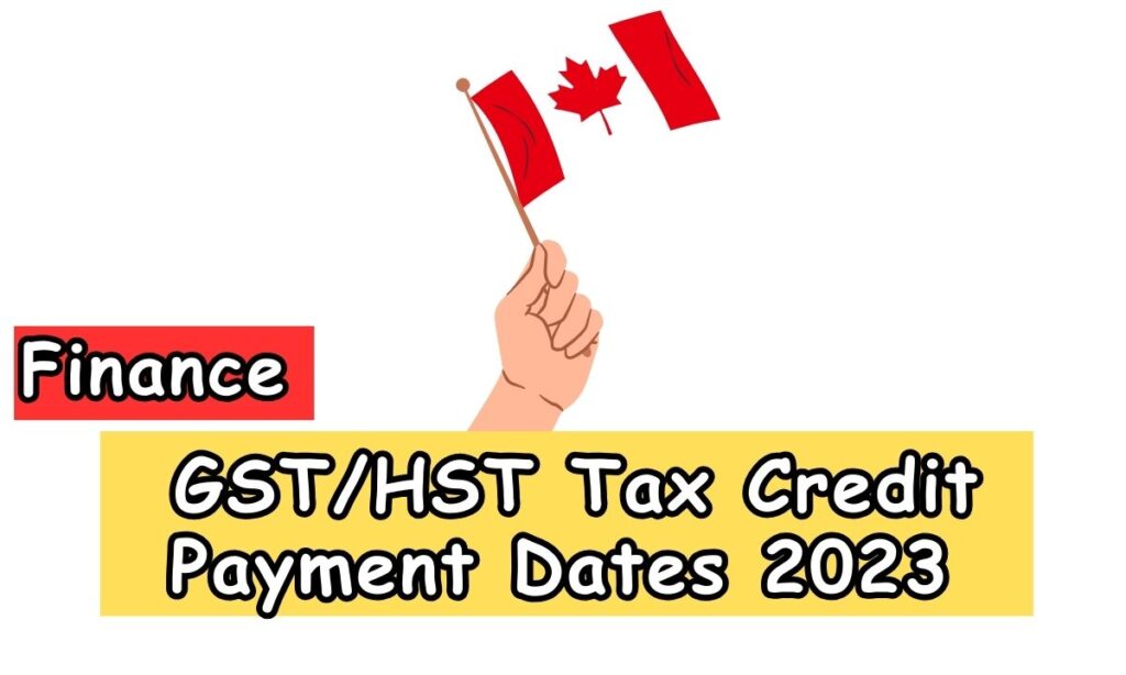 GST/HST Tax Credit Payment Dates 2023, Eligibility, HST Netfile, Rebate & All Other information)