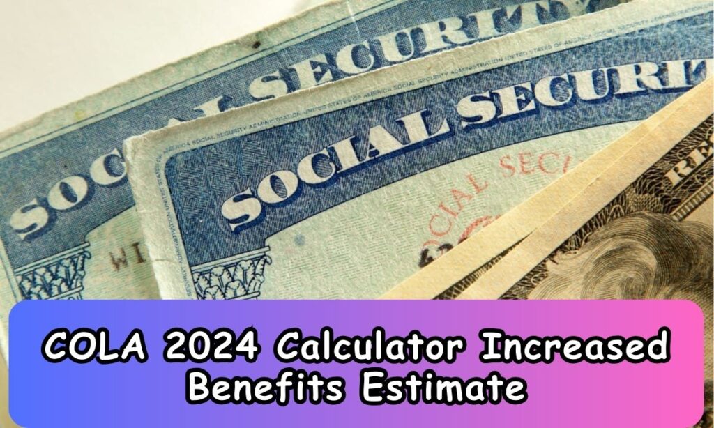 COLA 2024 Calculator: Expected Increase in Benefits Estimate