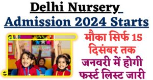 Delhi Nursery Admission 2024