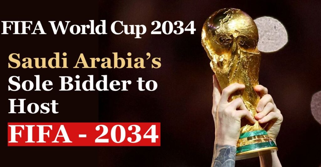 Football World Cup 2034: Saudi Arabia's sole bidder to host the 2034 Football World Cup