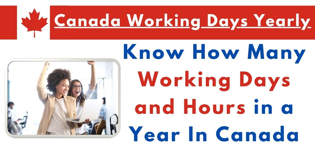 Canada Working Days Yearly How Many Working Days & Hours In A Year In