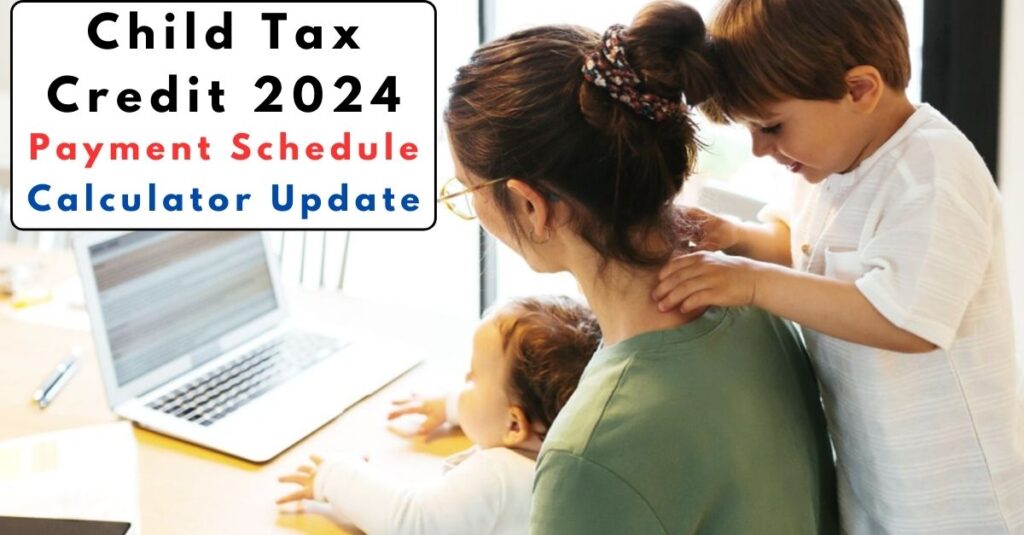 Child Tax Credit 2024 Payment Schedule Calculator