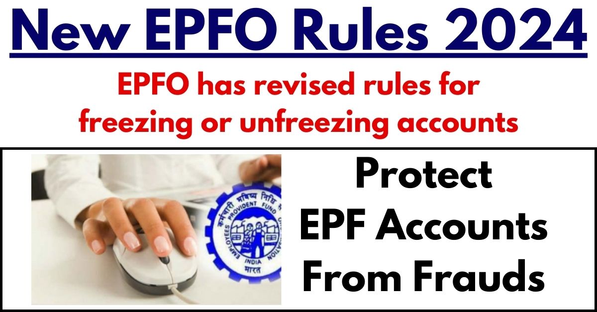 New EPFO Rules 2024 Protect EPF Accounts From Frauds, EPFO Has Revised