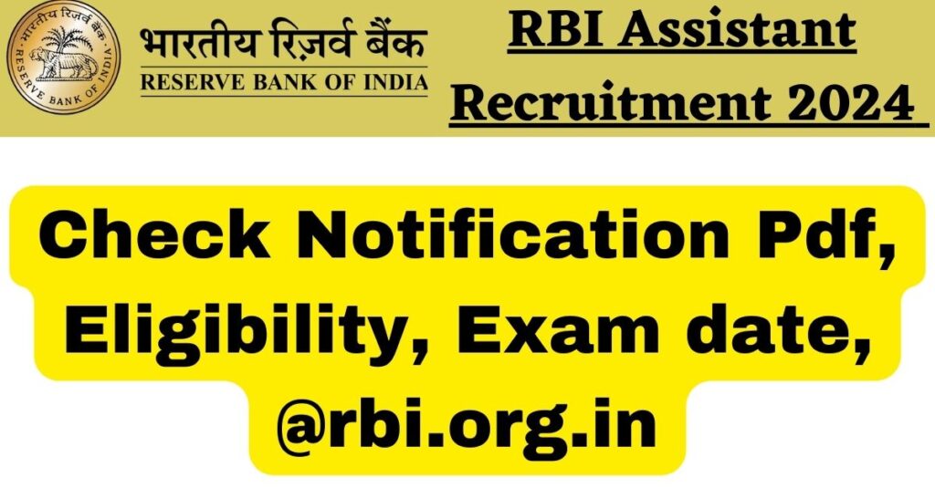 RBI Assistant Recruitment 2024 Check Notification Pdf, Eligibility