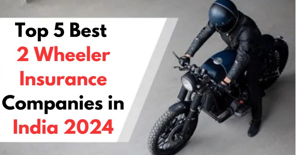 Top 5 Best 2 Wheeler Insurance Companies in India 2024