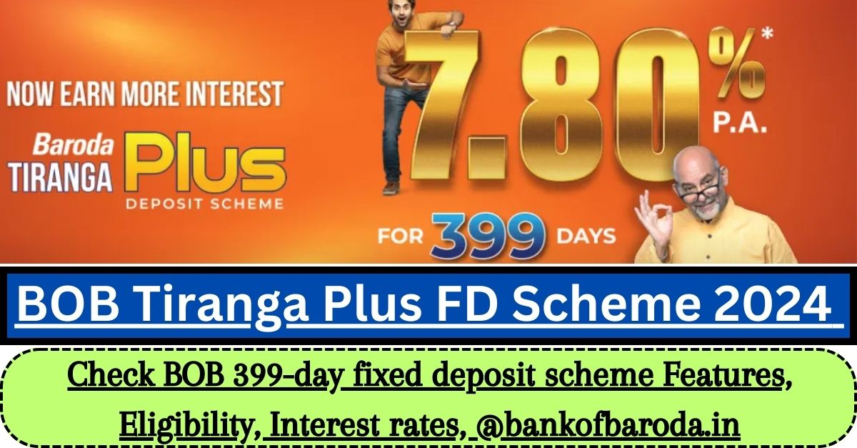 BOB Tiranga Plus FD Scheme 2024 Check BOB 399day Fixed Deposit