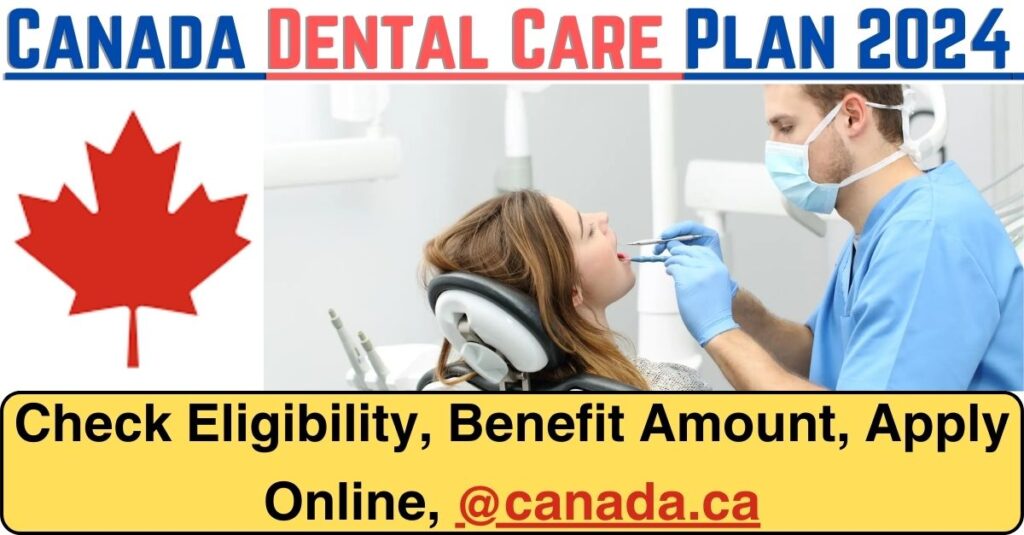 Canada Dental Care Plan 2024 Check Eligibility, Benefit Amount, Apply