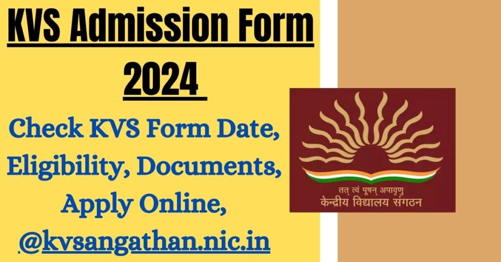 KVS Admission Form 2024 Check KVS Form Date, Eligibility, Documents