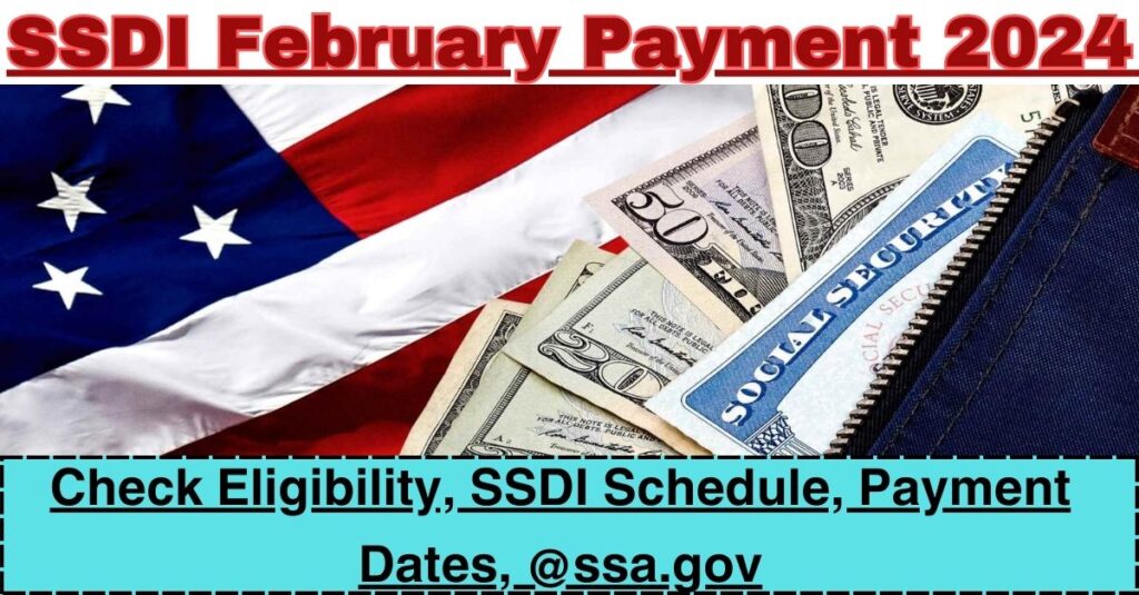 SSDI February Payment 2024 Check Eligibility, SSDI Schedule, Payment