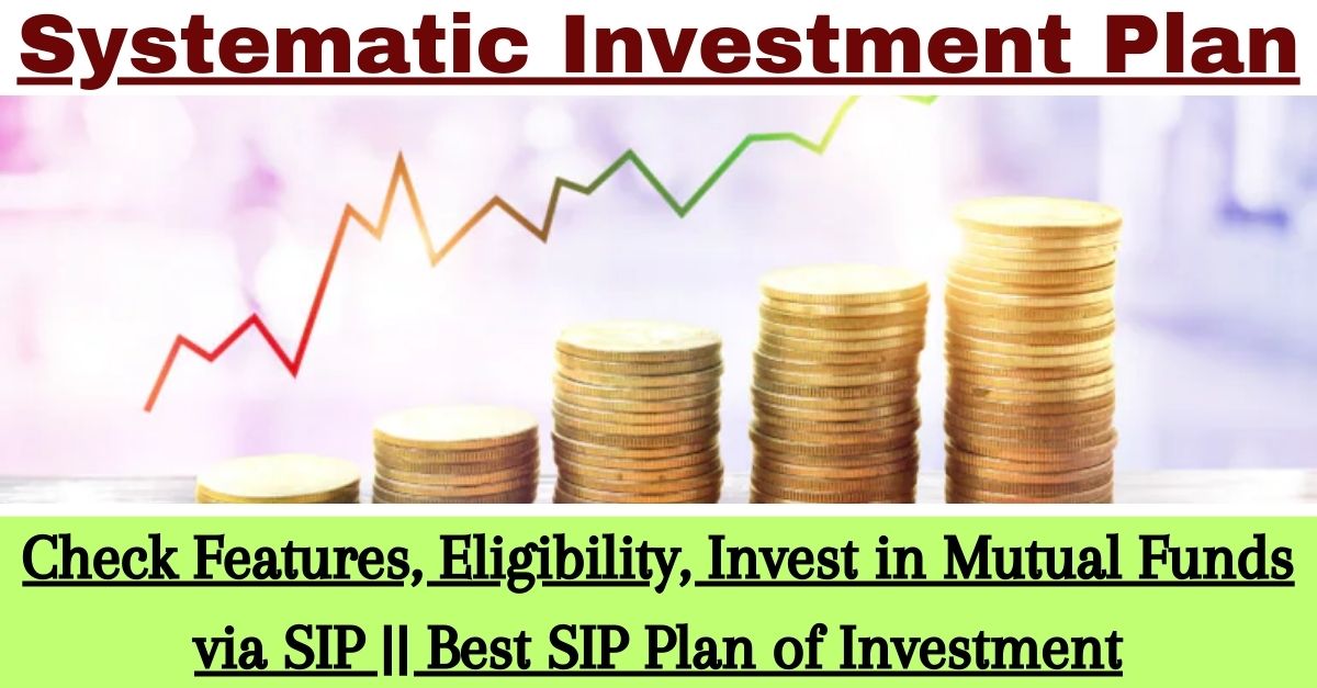 Systematic Investment Plan (SIP) || Check Features, Eligibility, Invest ...