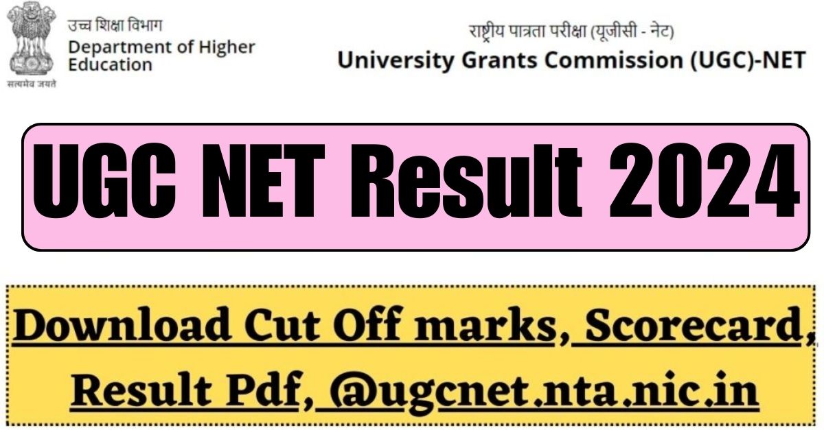 UGC NET Result 2024 Download Cut Off Marks, Scorecard, Result Pdf