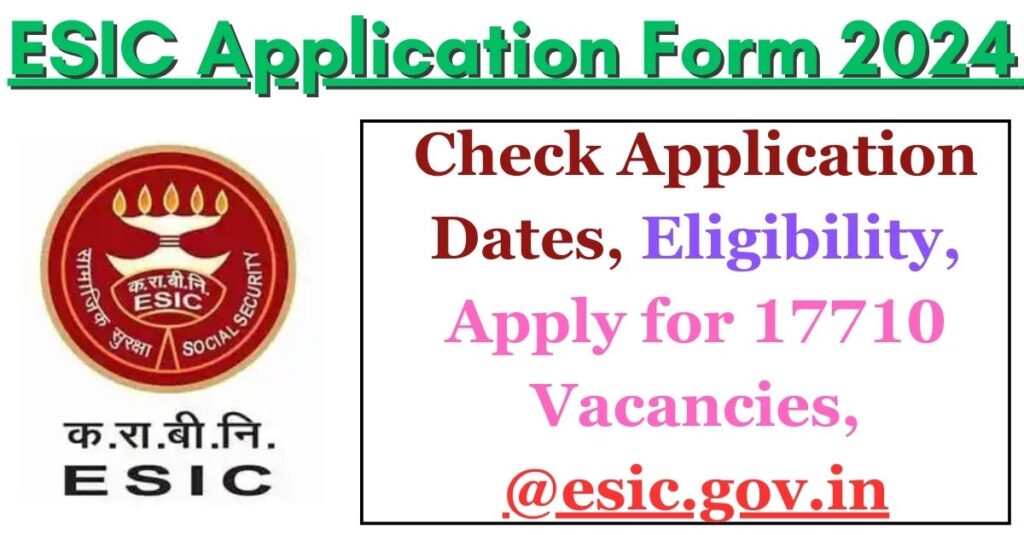 ESIC Application Form 2025 Check Application Dates, Eligibility, Apply