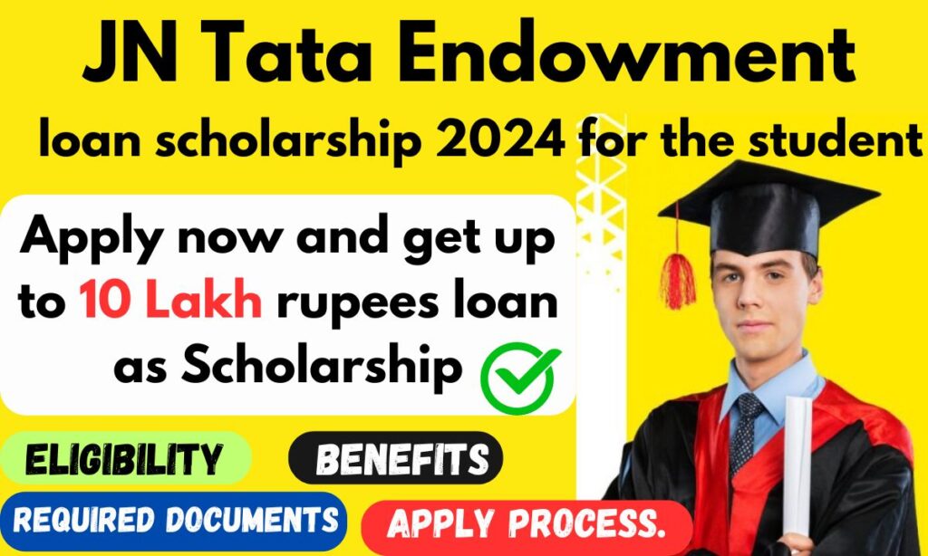 JN Tata Endowment loan scholarship 2024 for the student