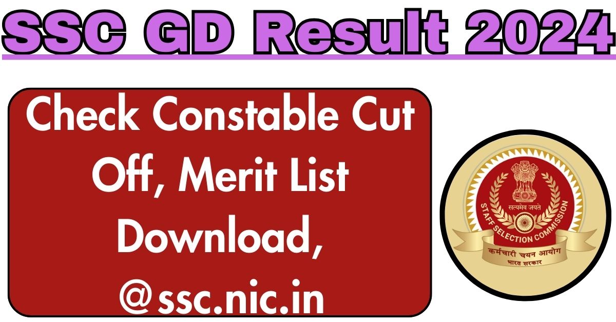 SSC GD Result 2024[OUT] : Check Constable Cut Off, Merit List Download ...