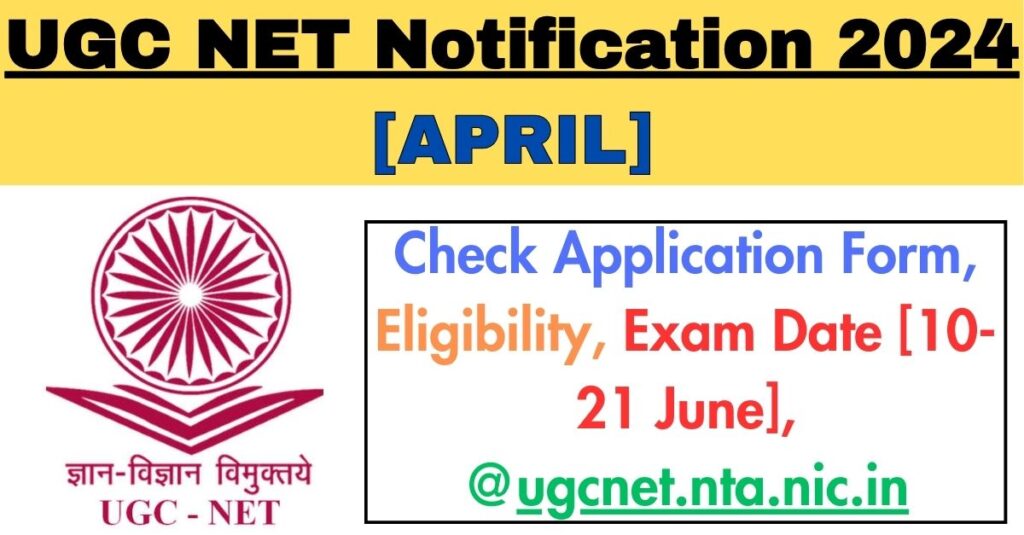 UGC NET Notification 2024 [APRIL] : Check Application Form, Eligibility ...