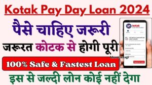 Kotak Pay Day Loan 2024