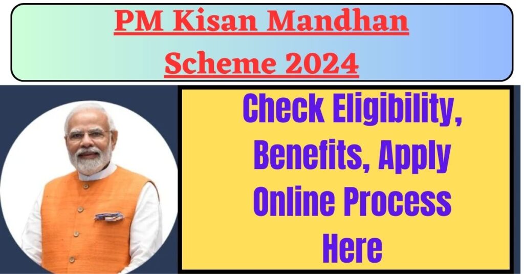 PM Kisan Mandhan Scheme 2024