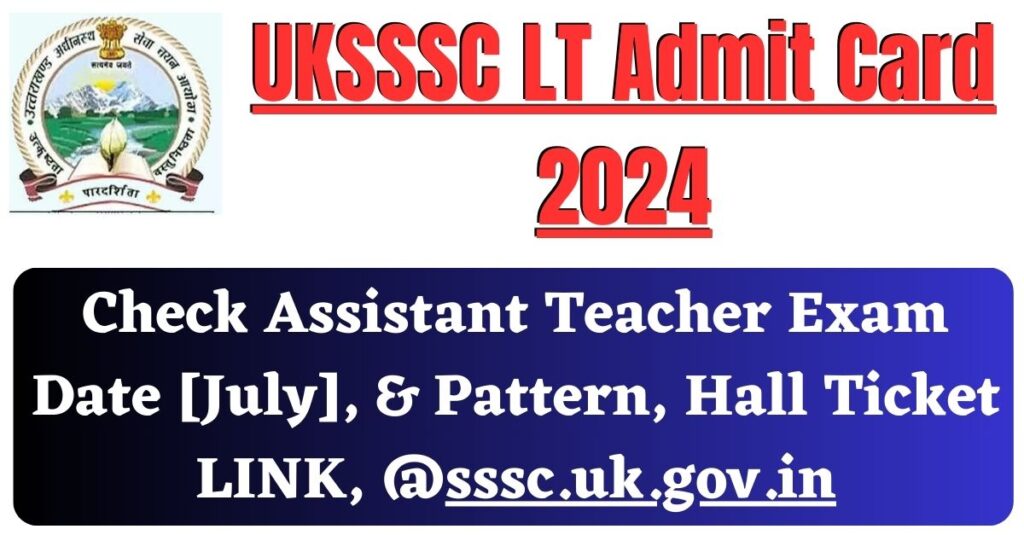 UKSSSC LT Admit Card 2024