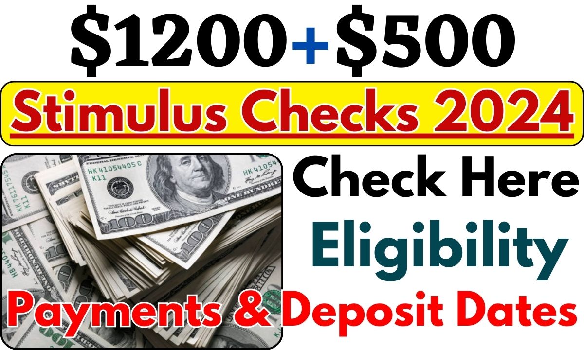 1200+500 Stimulus Checks 2024 Check Out The Eligibility, Payments