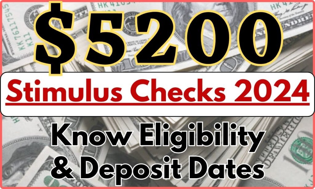 5200 Stimulus Checks 2024 Payment Dates, Know Eligibility & Deposit