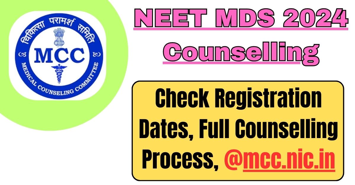 Neet Mds Counselling Check Registration Dates Full Counselling Process Mcc Nic In