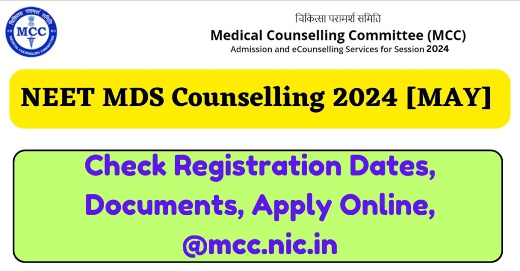 NEET MDS Counselling 2024 [MAY] Check Registration Dates, Documents