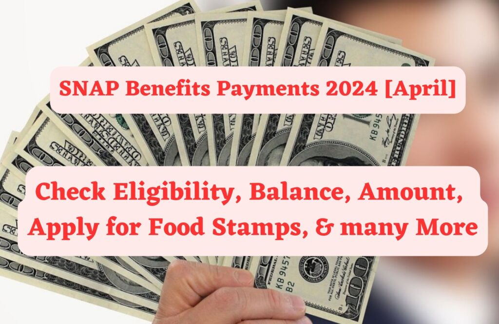 SNAP Benefits Payments 2024 April Check Eligibility Balance