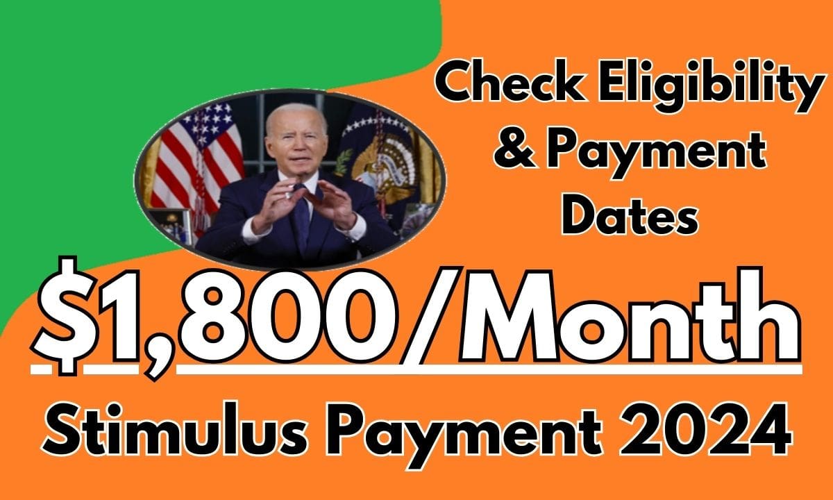 1,800/Month Stimulus Payment 2024 Check What Is It & Who Is Eligible