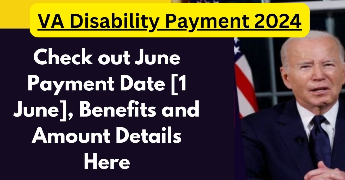 VA Disability Payment 2024 Check Out June Payment Date [1 June