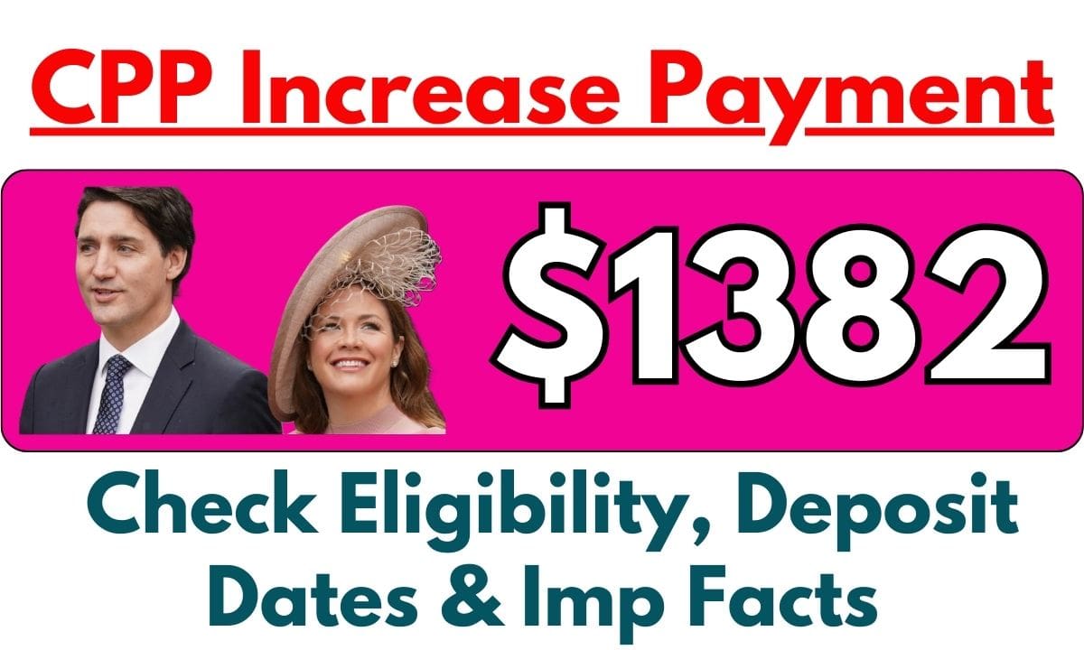 1382 CPP Increase Payment June 2024 Check Eligibility, Deposit Date