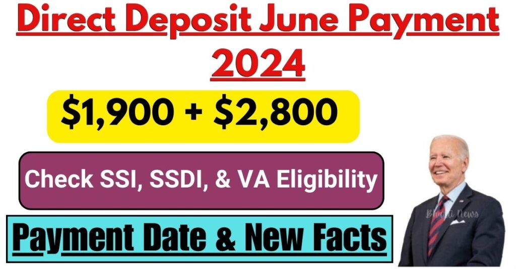 1,900 + 2,800 Direct Deposit June Payment 2024 Check SSI, SSDI, & VA