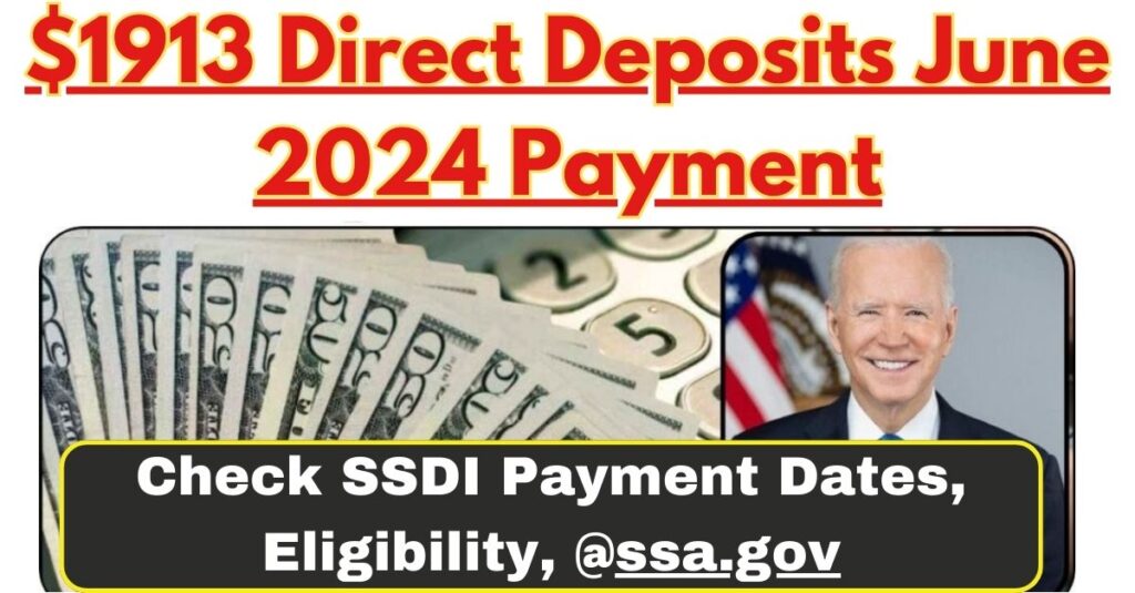 1913 Direct Deposits June 2024 Payment Check SSDI Payment Dates