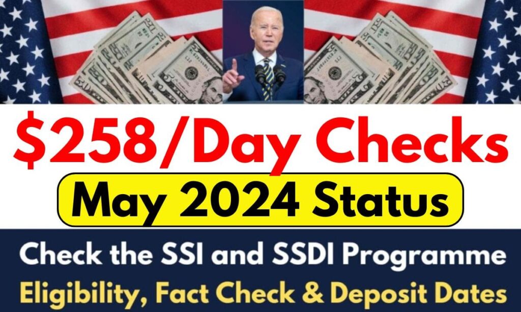 258/Day Checks For May 2024, Check The SSI And SSDI Programme