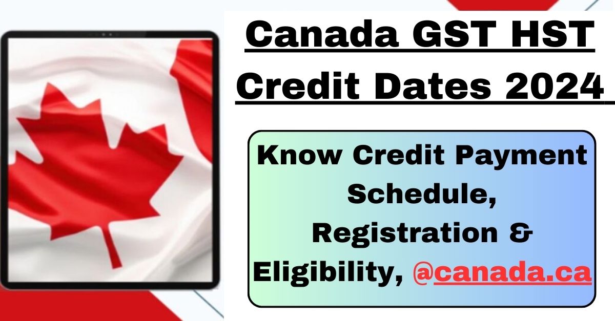 Canada GST HST Credit Dates 2024 Know Credit Payment Schedule