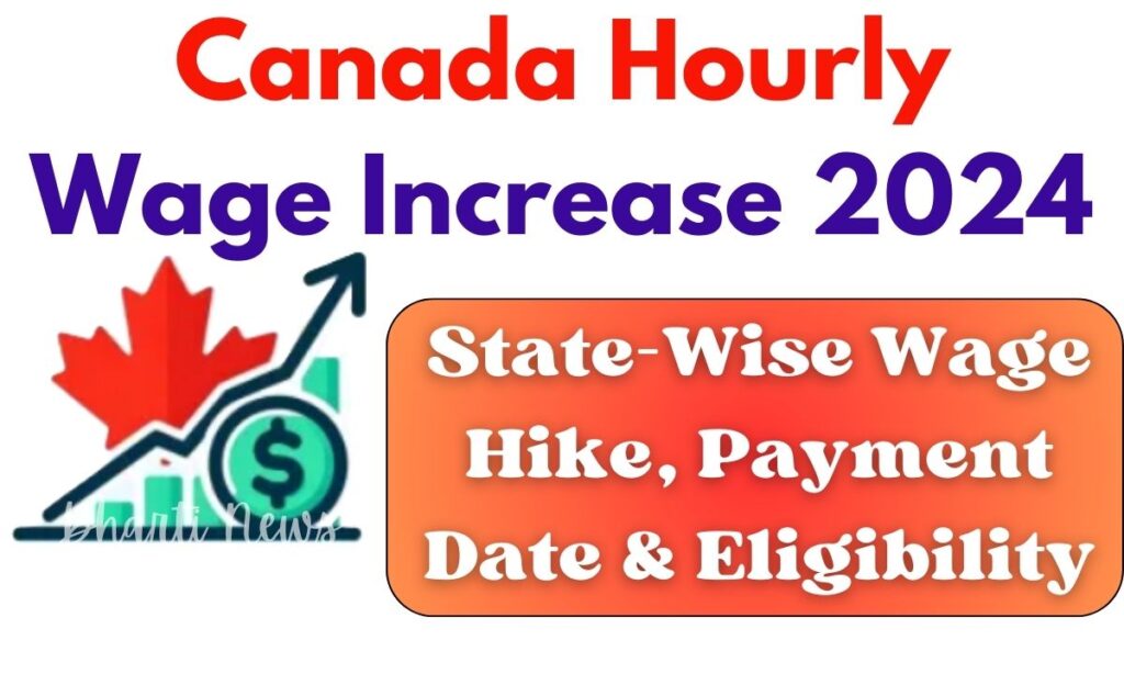 Canada Hourly Wage Increase 2024 StateWise Wage Hike, Payment Date