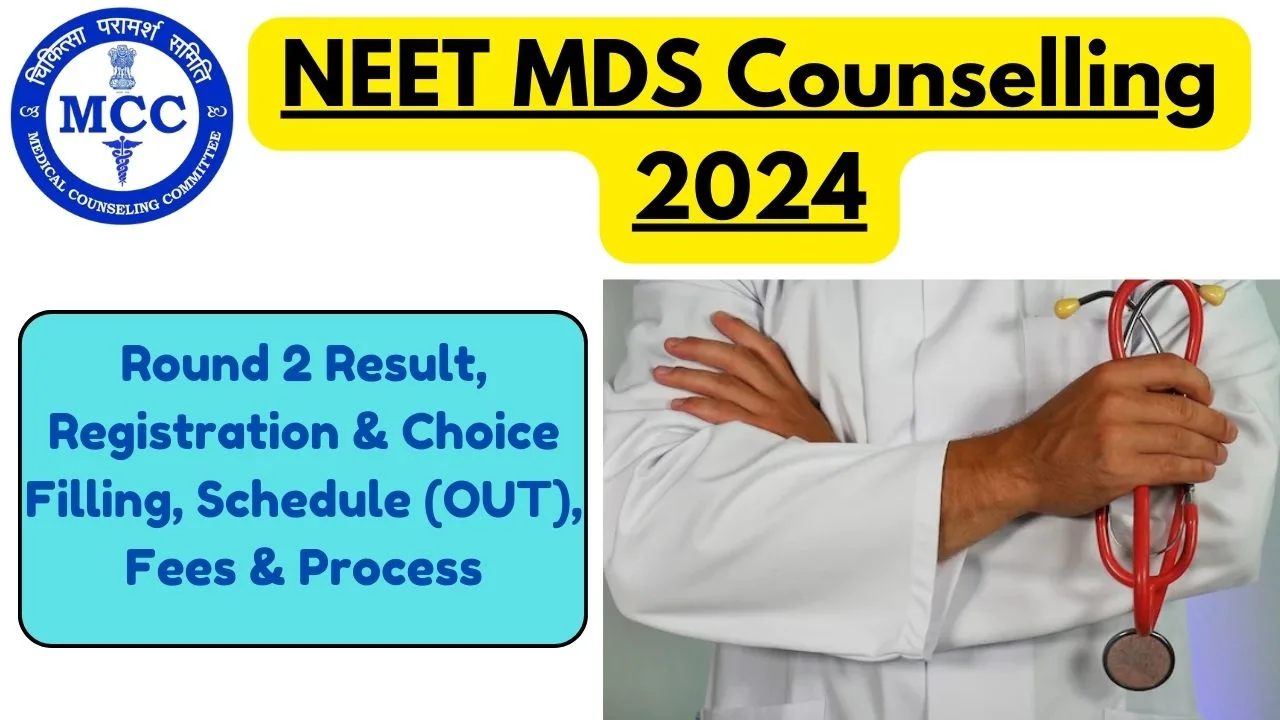 NEET MDS Counselling 2024 [Begins] Round 2 Result, Registration