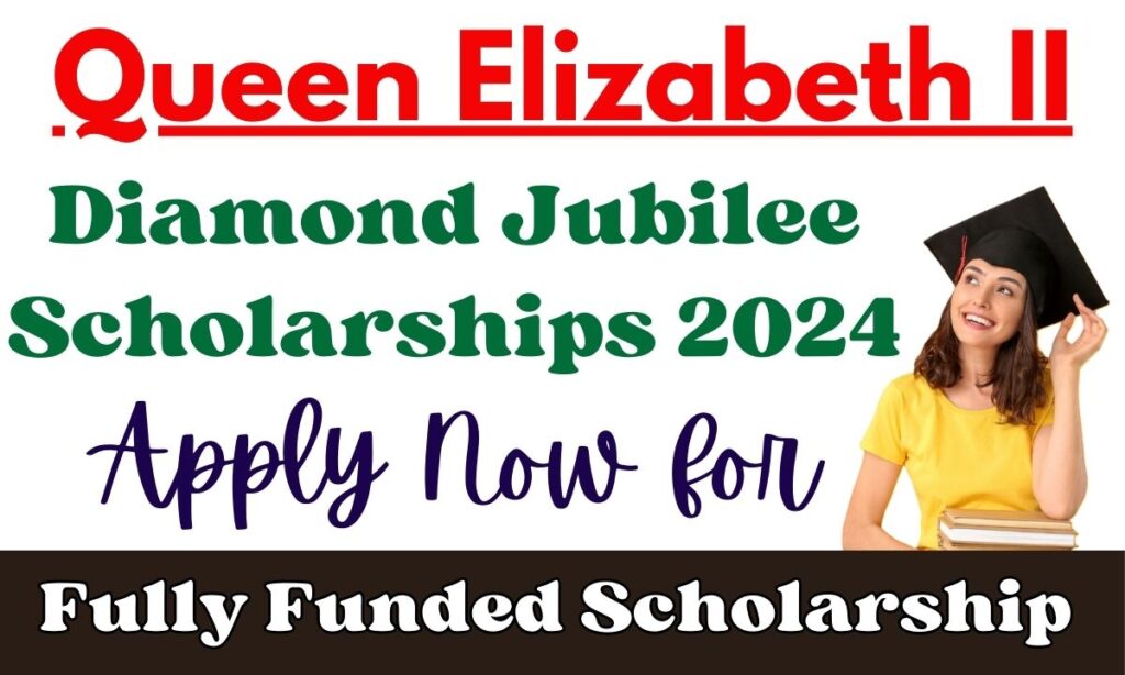 Queen Elizabeth II Diamond Jubilee Scholarships 2024