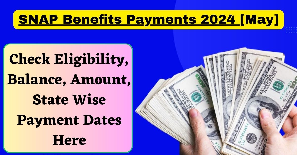 SNAP Benefits Payments 2024 [June] Check Eligibility, Balance, Amount