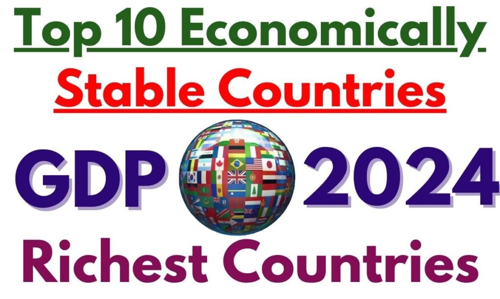 Top 10 Economically Stable Countries in 2024