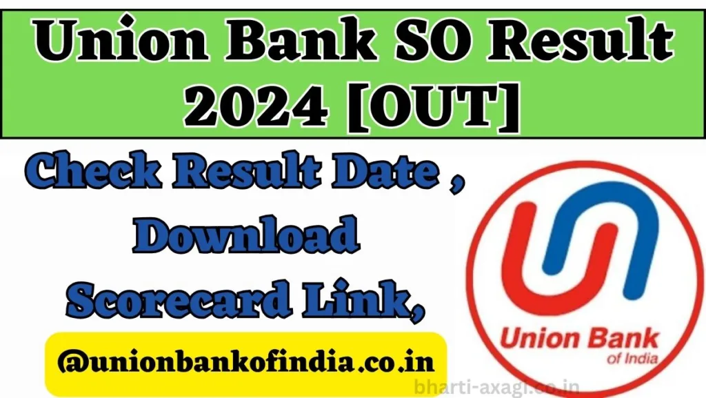 Union Bank SO Result 2024 OUT Check Result Date APR Download Scorecard Link @unionbankofindia.co .in 1