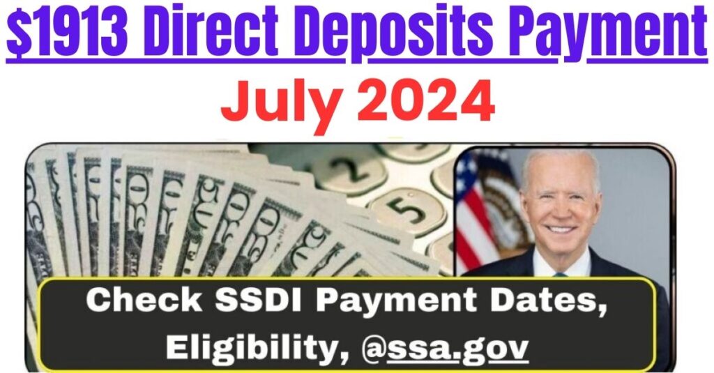 1913 Direct Deposits July 2024 Payment Check SSDI Payment Dates