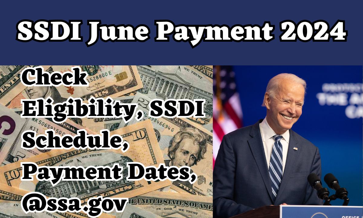 SSDI June Payment 2024 Check Eligibility, SSDI Schedule, Payment Dates