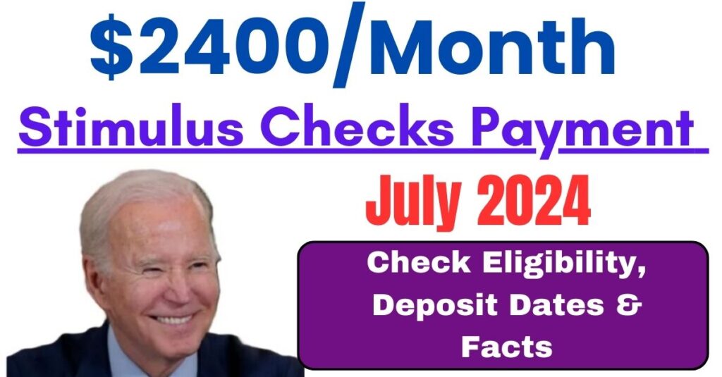 2400/Month Stimulus Checks Payment July 2024 Check Eligibility