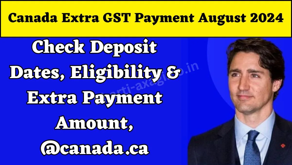 Canada Extra GST Payment August 2024 Check Deposit Dates, Eligibility