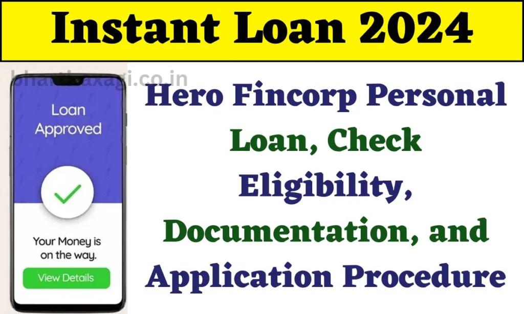 Instant Loan 2024 Hero Fincorp Personal Loan Check Eligibility Documentation and Application Procedure