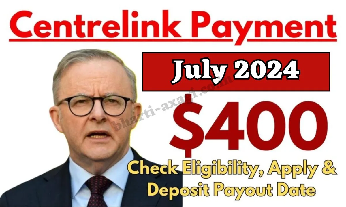 400 Centrelink Payment July 2024 Check Eligibility, Apply & Deposit