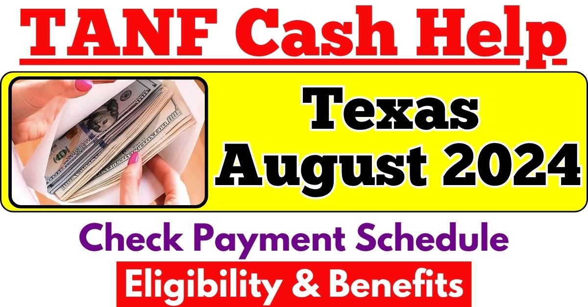 TANF Cash Help Texas August 2024: Check Payment Schedule, Eligibility ...