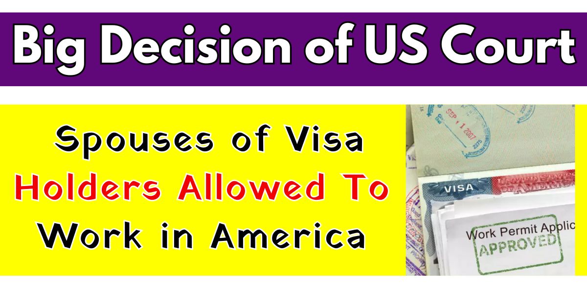 Spouses of H-1B Visa Holders Allowed To Work in America - US Court