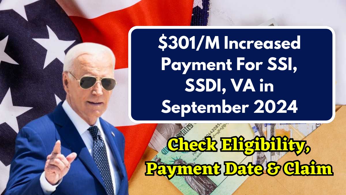 $301/M Increased Payment For SSI, SSDI, VA in September 2024