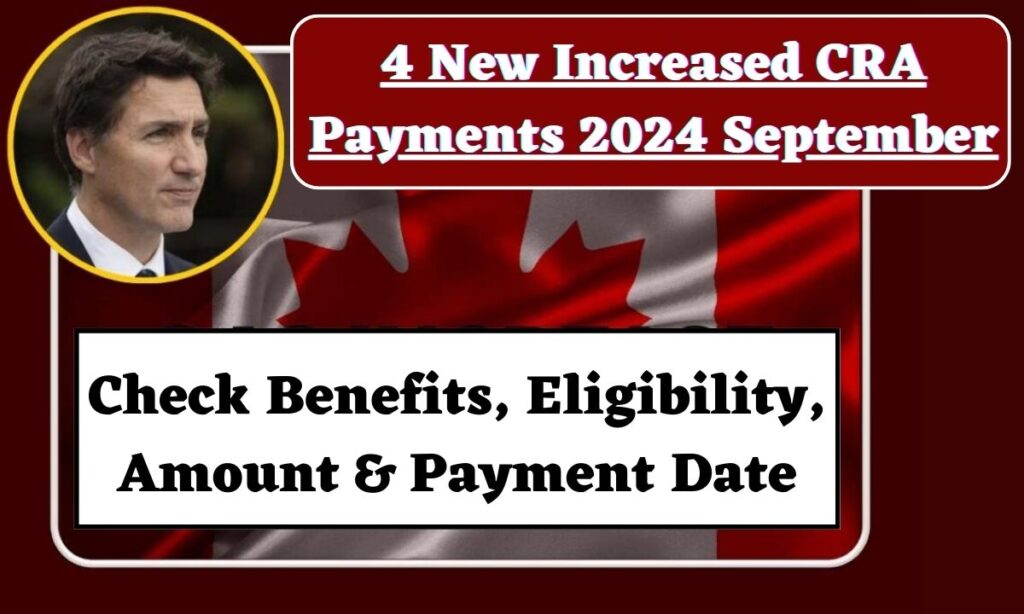 4 New Increased CRA Payments 2024 September